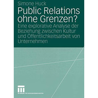 Public Relations ohne Grenzen?: Eine explorative Analyse der Beziehung zwischen  [Paperback]