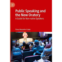 Public Speaking and the New Oratory: A Guide for Non-native Speakers [Paperback]