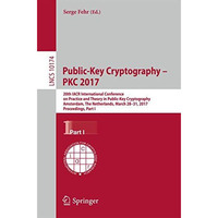 Public-Key Cryptography  PKC 2017: 20th IACR International Conference on Practi [Paperback]