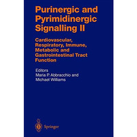 Purinergic and Pyrimidinergic Signalling II: Cardiovascular, Respiratory, Immune [Hardcover]