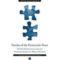 Puzzles of the Democratic Peace: Theory, Geopolitics and the Transformation of W [Paperback]