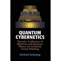 Quantum Cybernetics: Toward a Unification of Relativity and Quantum Theory via C [Hardcover]