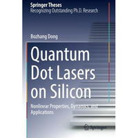 Quantum Dot Lasers on Silicon: Nonlinear Properties, Dynamics, and Applications [Paperback]