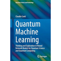 Quantum Machine Learning: Thinking and Exploration in Neural Network Models for  [Hardcover]