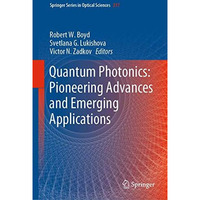 Quantum Photonics: Pioneering Advances and Emerging Applications [Hardcover]