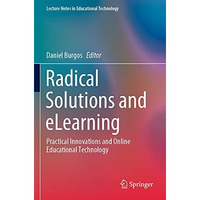 Radical Solutions and eLearning: Practical Innovations and Online Educational Te [Paperback]