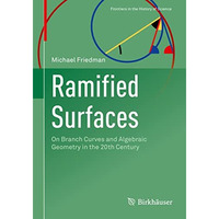 Ramified Surfaces: On Branch Curves and Algebraic Geometry in the 20th Century [Paperback]