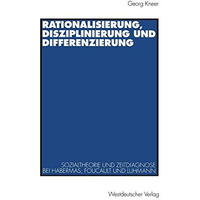 Rationalisierung, Disziplinierung und Differenzierung: Zum Zusammenhang von Sozi [Paperback]