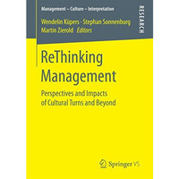 ReThinking Management: Perspectives and Impacts of Cultural Turns and Beyond [Paperback]