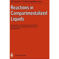 Reactions in Compartmentalized Liquids: Proceedings of a Symposium held at the Z [Paperback]