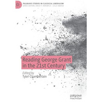 Reading George Grant in the 21st Century [Hardcover]