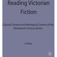 Reading Victorian Fiction: The Cultural Context and Ideological Content of the N [Hardcover]