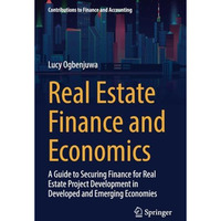 Real Estate Finance and Economics: A Guide to Securing Finance for Real Estate P [Paperback]