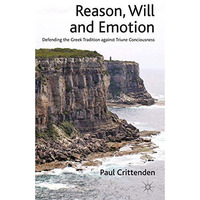 Reason, Will and Emotion: Defending the Greek Tradition against Triune Conscious [Paperback]