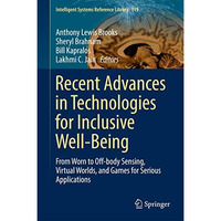 Recent Advances in Technologies for Inclusive Well-Being: From Worn to Off-body  [Hardcover]