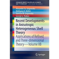 Recent Developments in Anisotropic Heterogeneous Shell Theory: Applications of R [Paperback]