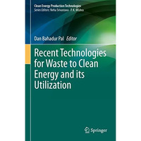 Recent Technologies for Waste to Clean Energy and its Utilization [Hardcover]