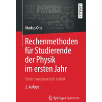 Rechenmethoden f?r Studierende der Physik im ersten Jahr: Einfach und praktisch  [Paperback]