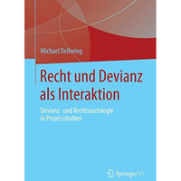 Recht und Devianz als Interaktion: Devianz- und Rechtssoziologie in Prozessstudi [Paperback]