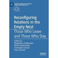 Reconfiguring Relations in the Empty Nest: Those Who Leave and Those Who Stay [Hardcover]