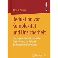 Reduktion von Komplexit?t und Unsicherheit: Eine organisations?konomische Unters [Paperback]