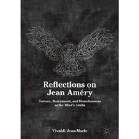 Reflections on Jean Am?ry: Torture, Resentment, and Homelessness as the Minds L [Paperback]