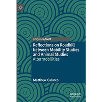 Reflections on Roadkill between Mobility Studies and Animal Studies: Altermobili [Hardcover]