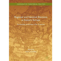 Regional and National Elections in Eastern Europe: Territoriality of the Vote in [Hardcover]