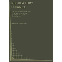 Regulatory Finance: Financial Foundations of Rate of Return Regulation [Hardcover]