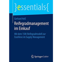 Reifegradmanagement im Einkauf: Mit dem 15M-Reifegradmodell zur Exzellenz im Sup [Paperback]