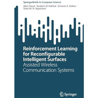 Reinforcement Learning for Reconfigurable Intelligent Surfaces: Assisted Wireles [Paperback]