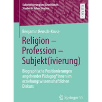 Religion - Profession - Subjekt(ivierung): Biographische Positionierungen angehe [Paperback]