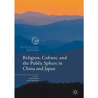 Religion, Culture, and the Public Sphere in China and Japan [Hardcover]