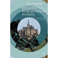 Religious Representation in Place: Exploring Meaningful Spaces at the Intersecti [Paperback]