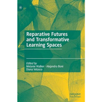 Reparative Futures and Transformative Learning Spaces [Hardcover]