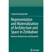 Representation and Materialization of Architecture and Space in Zimbabwe: Betwee [Hardcover]