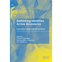 Rethinking Identities Across Boundaries: Genders/Genres/Genera [Hardcover]