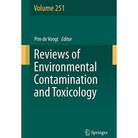 Reviews of Environmental Contamination and Toxicology Volume 251 [Paperback]