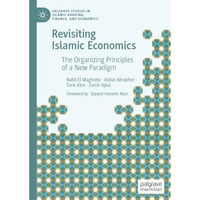 Revisiting Islamic Economics: The Organizing Principles of a New Paradigm [Hardcover]