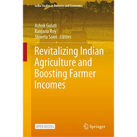 Revitalizing Indian Agriculture and Boosting Farmer Incomes [Hardcover]