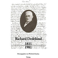 Richard Dedekind 18311981: Eine W?rdigung zu seinem 150. Geburtstag [Paperback]