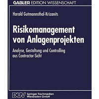 Risikomanagement von Anlagenprojekten: Analyse, Gestaltung und Controlling aus C [Paperback]