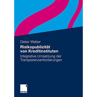 Risikopublizit?t von Kreditinstituten: Integrative Umsetzung der Transparenzanfo [Hardcover]