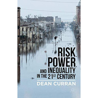 Risk, Power, and Inequality in the 21st Century [Hardcover]