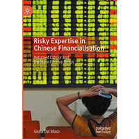 Risky Expertise in Chinese Financialisation: Returned Labour and the State-Finan [Hardcover]