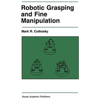 Robotic Grasping and Fine Manipulation [Paperback]