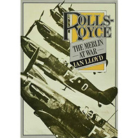 Rolls-Royce: The Merlin at War [Hardcover]