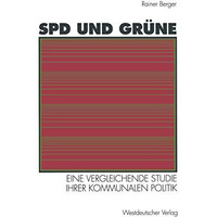 SPD und Gr?ne: Eine vergleichende Studie ihrer kommunalen Politik: sozialstruktu [Paperback]