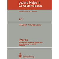 SWAT '90: 2nd Scandinavian Workshop on Algorithm Theory. Bergen, Norway, July 11 [Paperback]