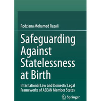 Safeguarding Against Statelessness at Birth: International Law and Domestic Lega [Paperback]